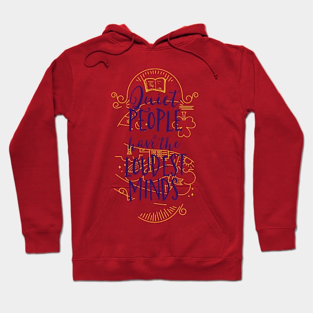 Quiet People Have the Loudest Minds Inspirational Motivational Hoodie by CoffeeandTeas